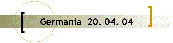 Germania  20. 04. 04