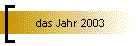 das Jahr 2003