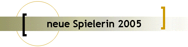 neue Spielerin 2005