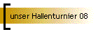 unser Hallenturnier 08